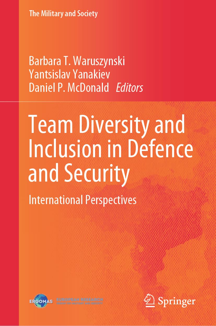 Team Diversity and Inclusion in Defence and Security: International Perspectives (The Military and Society)
