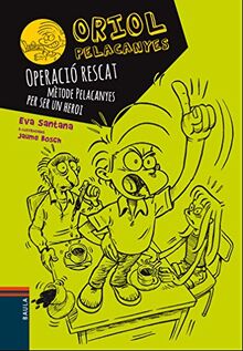 Operació rescat. Mètode Pelacanyes per ser un heroi (Oriol Pelacanyes, Band 3)