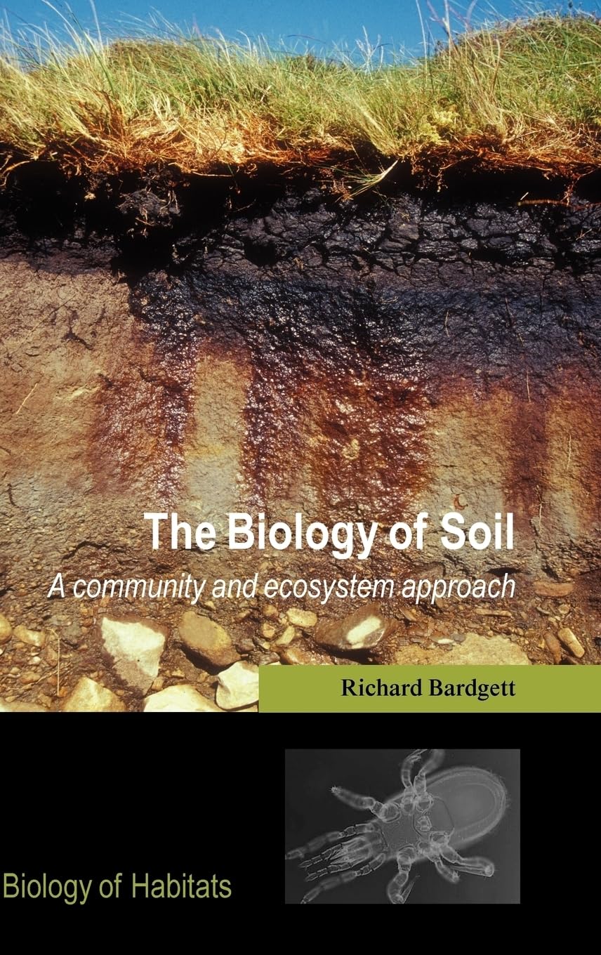 The Biology of Soil: A Community and Ecosystem Approach (Biology of Habitats)
