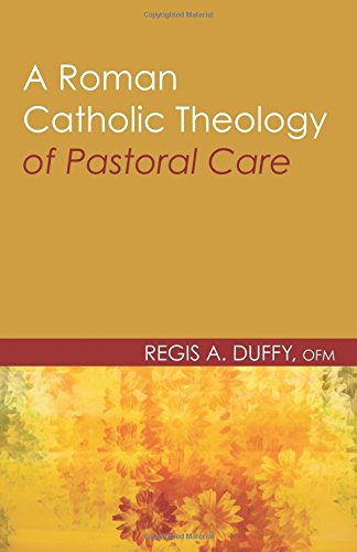 A Roman Catholic Theology of Pastoral Care (Theology and Pastoral Care)