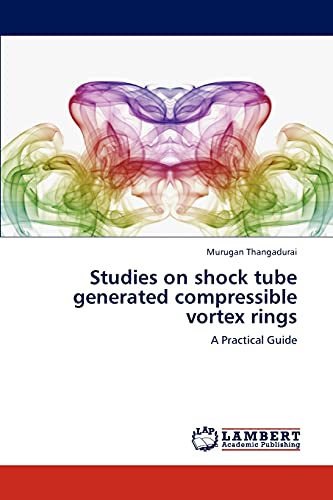 Studies on shock tube generated compressible vortex rings: A Practical Guide