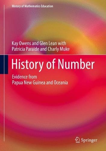 History of Number: Evidence from Papua New Guinea and Oceania (History of Mathematics Education)