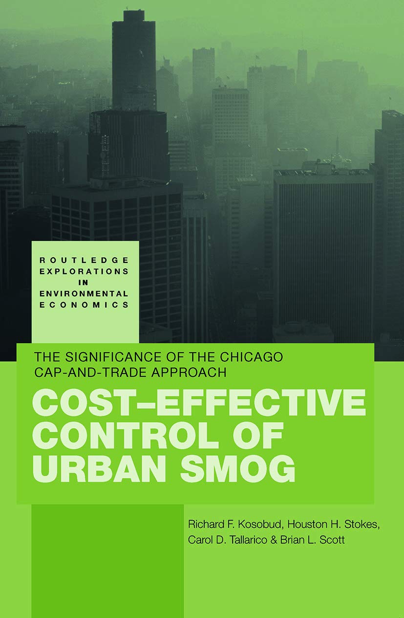 Cost-Effective Control of Urban Smog: The Significance of the Chicago Cap-and-Trade Approach (Routledge Explorations in Environmental Economics)