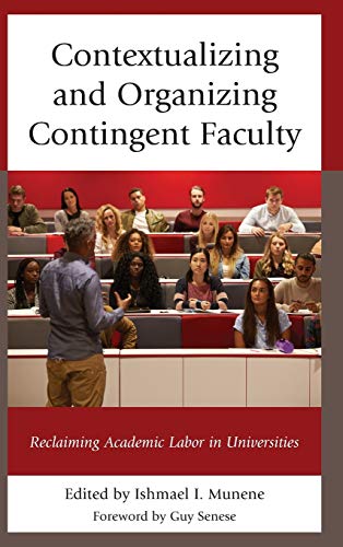 Contextualizing and Organizing Contingent Faculty: Reclaiming Academic Labor in Universities
