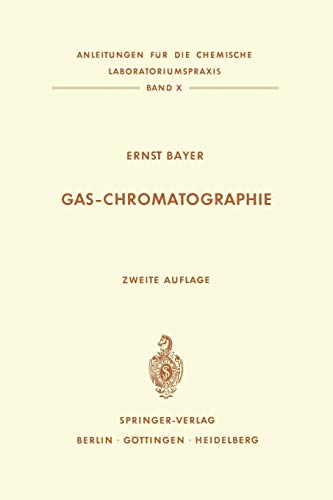 Gas-Chromatographie (Anleitungen für die Chemische Laboratoriumspraxis) (German Edition) (Anleitungen für die chemische Laboratoriumspraxis, 10, Band 10)