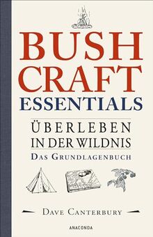 Bushcraft Essentials. Überleben in der Wildnis. Das Grundlagenbuch: Survival kompakt. Sammeln, Jagen, Kochen, Unterstände, Notfälle, Werkzeuge herstellen u.v.m.