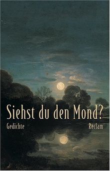 Siehst du den Mond?: Gedichte aus der deutschen Literatur