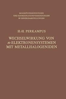 Wechselwirkung von ? -Elektronensystemen mit Metallhalogeniden (Molekülverbindungen und Koordinationsverbindungen in Einzeldarstellungen)