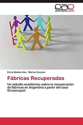 Fábricas Recuperadas: Un estudio académico sobre la recuperación de fábricas en Argentina a partir del caso Grissinopoli