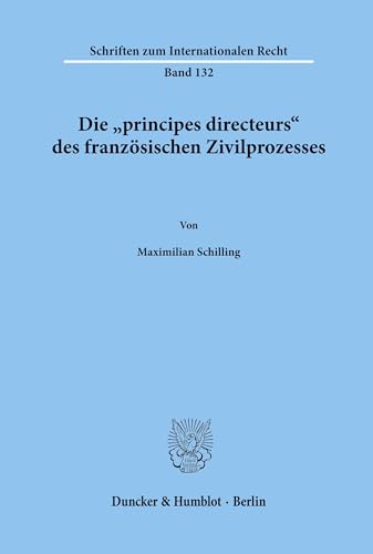 Die principes directeurs des französischen Zivilprozesses. (Schriften zum Internationalen Recht; SIR 132): Dissertationsschrift