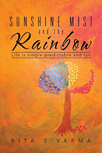 Sunshine Mist and the Rainbow: Life is simple predictable and fun
