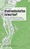 Stadtlandschaften Entwerfen?: Grenzen und Chancen der Planung im Spiegel der städtebaulichen Praxis (Urban Studies)