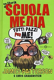 Tutti pazzi per me! Una storia di scuola media