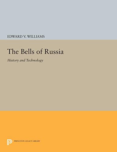 The Bells of Russia: History and Technology (Princeton Legacy Library)