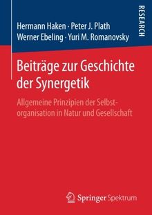 Beiträge zur Geschichte der Synergetik: Allgemeine Prinzipien der Selbstorganisation in Natur und Gesellschaft