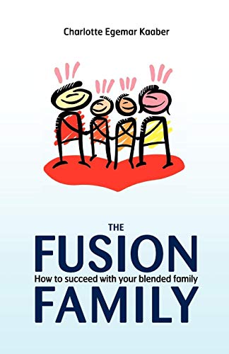 The Fusion Family: How to Succeed with Your Blended Family
