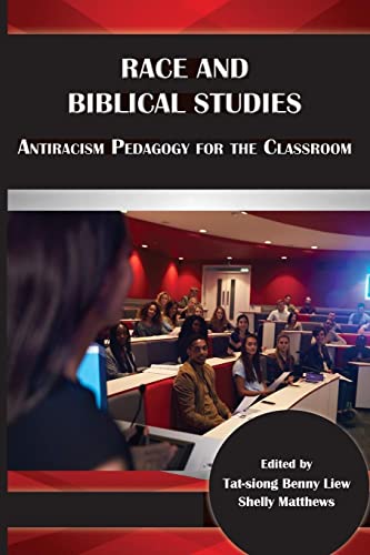 Race and Biblical Studies: Antiracism Pedagogy for the Classroom (Resources for Biblical Study, 101)