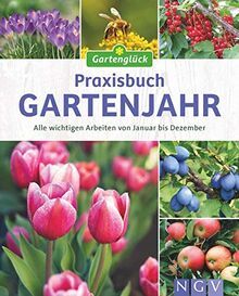 Praxisbuch Gartenjahr: Alle wichtigen Arbeiten von Januar bis Dezember