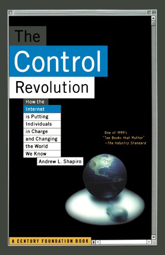The Control Revolution How The Internet Is Putting Individuals In Charge And Changing The World We Know