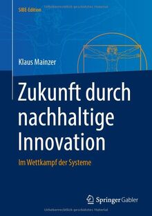 Zukunft durch nachhaltige Innovation: Im Wettkampf der Systeme (SIBE-Edition)