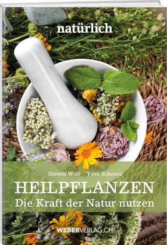 Heilpflanzen: Die Kraft der Natur nutzen
