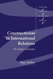Constructivism in International Relations: The Politics of Reality (Cambridge Studies in International Relations, Band 83)