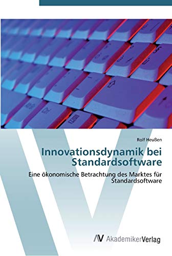 Innovationsdynamik bei Standardsoftware: Eine ökonomische Betrachtung des Marktes für Standardsoftware