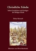 Christliche Fabeln: Sieben Geschichten nach Vorlagen der Heiligen Schrift