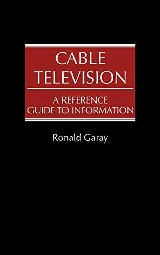 Cable Television: A Reference Guide to Information
