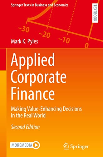 Applied Corporate Finance: Making Value-Enhancing Decisions in the Real World (Springer Texts in Business and Economics)