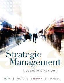 Strategic Management: Logic and Action