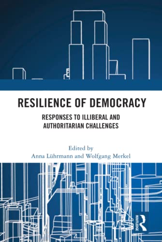 Resilience of Democracy: Responses to Illiberal and Authoritarian Challenges