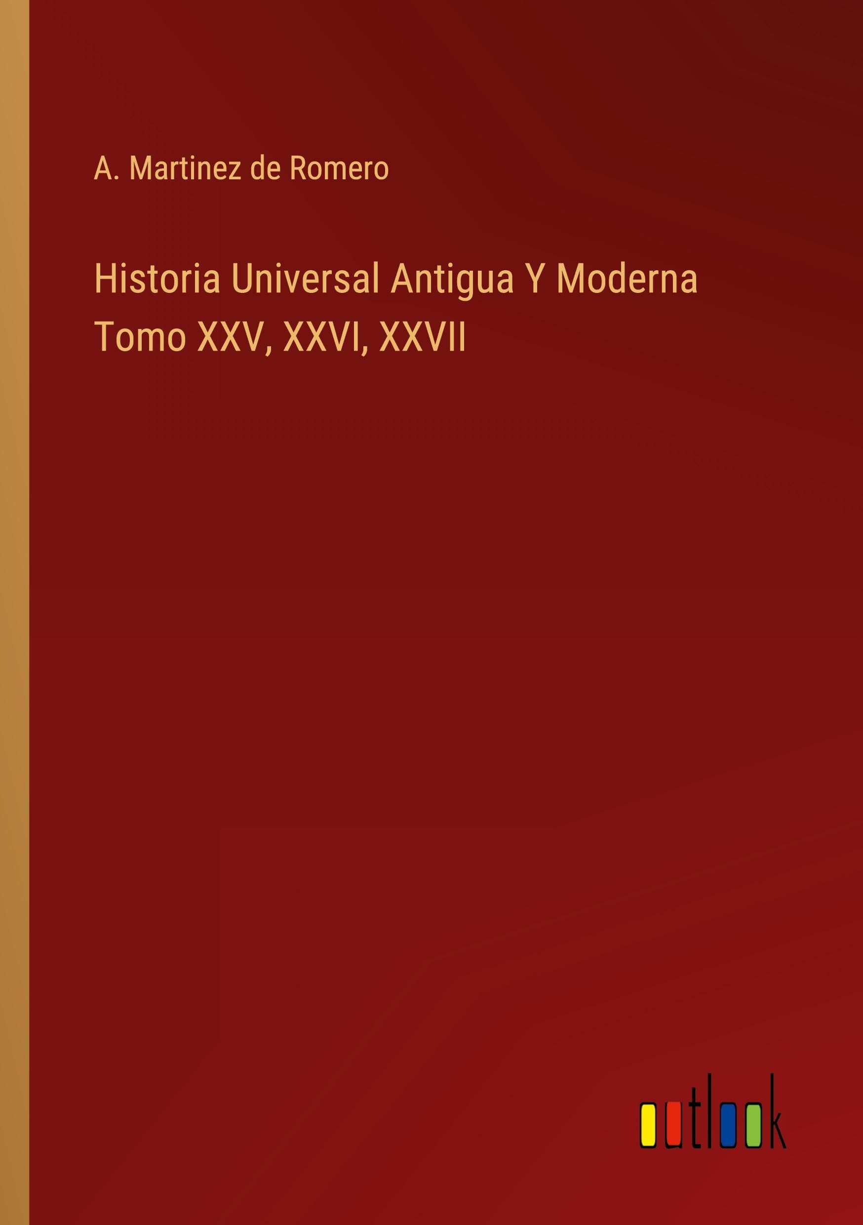 Historia Universal Antigua Y Moderna Tomo XXV, XXVI, XXVII