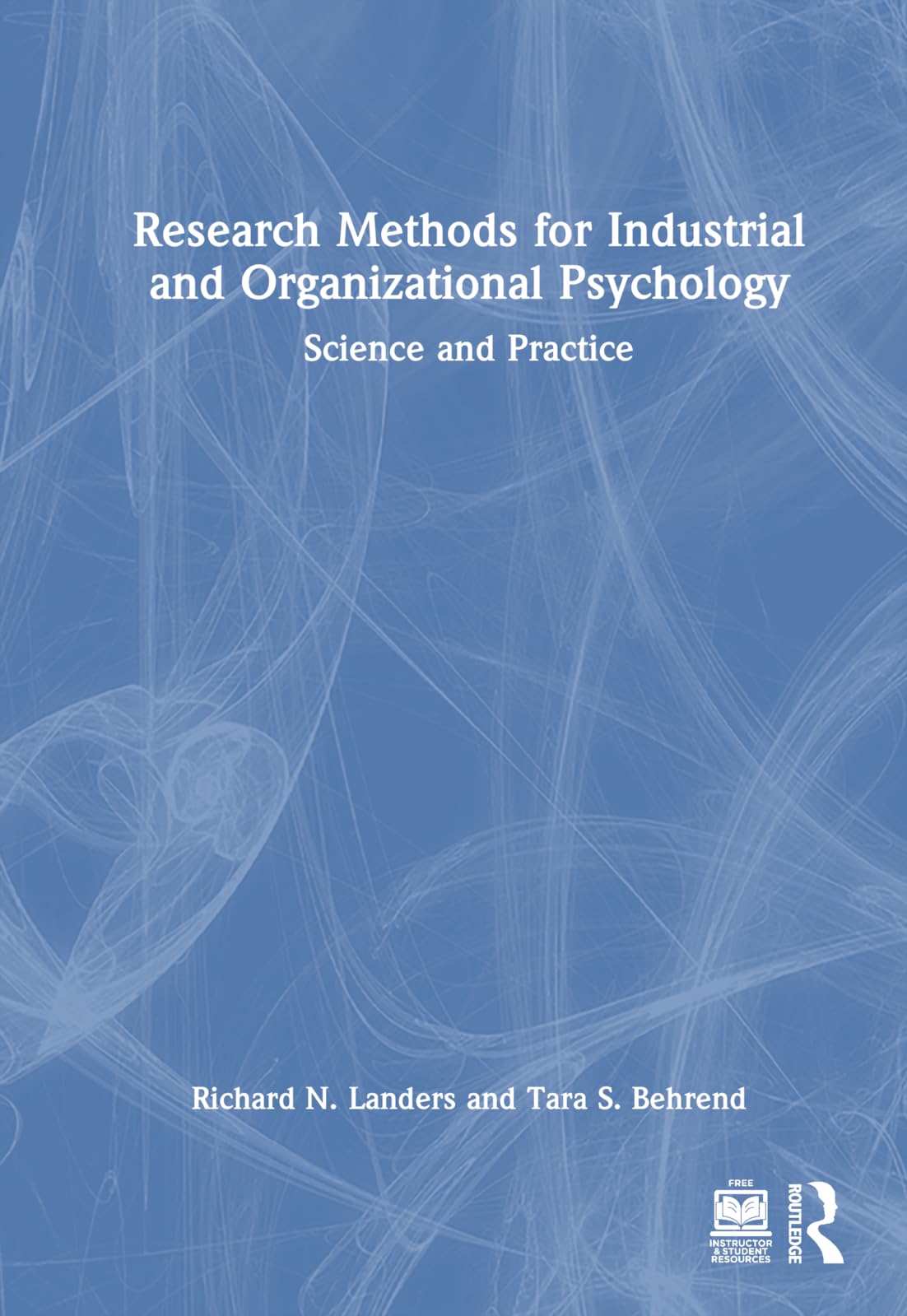 Research Methods for Industrial and Organizational Psychology: Science and Practice