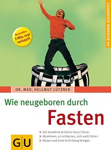 Fasten, Wie neugeboren durch (GU Ratgeber Gesundheit) von Lützner, Hellmut | Buch | Zustand gut