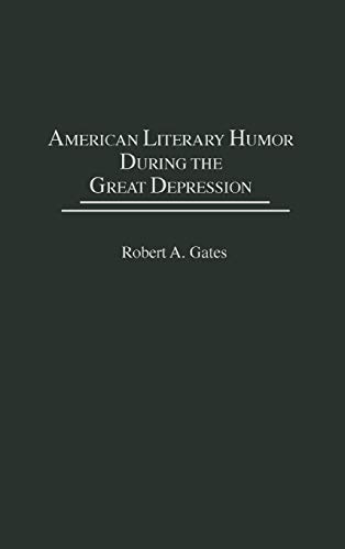 American Literary Humor During the Great Depression (Contributions to the Study of American Literature, Band 5)