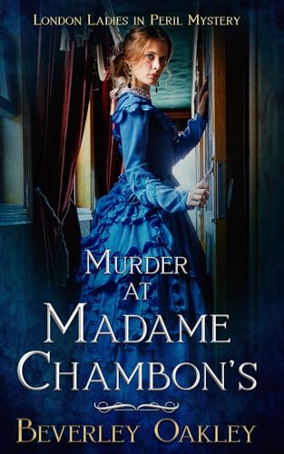 Murder at Madame Chambon's: London Ladies in Peril (Fair Cyprians of London, Band 7)