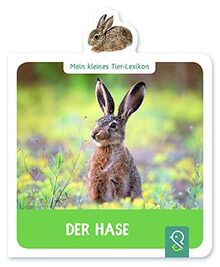 Der Hase: Mein kleines Tier-Lexikon