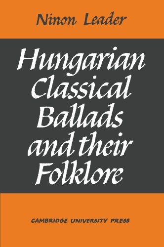 Hungarian Classical Ballads And Their Folklore