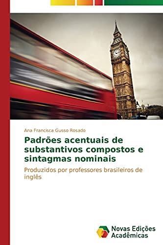 Padrões acentuais de substantivos compostos e sintagmas nominais: Produzidos por professores brasileiros de inglês