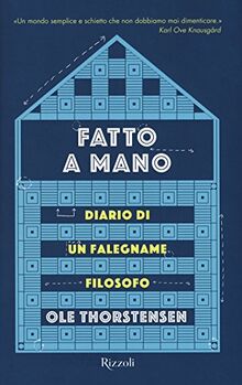 Fatto a mano. Diario di un falegname filosofo (Rizzoli narrativa)