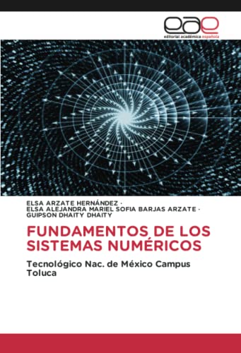 FUNDAMENTOS DE LOS SISTEMAS NUMÉRICOS: Tecnológico Nac. de México Campus Toluca