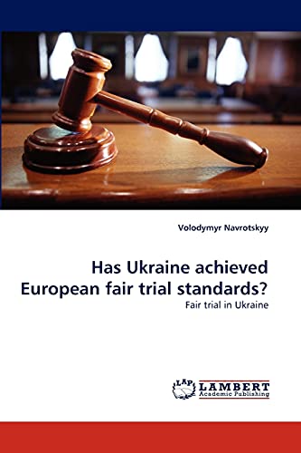 Has Ukraine achieved European fair trial standards?: Fair trial in Ukraine