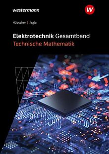 Elektrotechnik Gesamtband Technische Mathematik - Betriebstechnik: Elektrotechnik Gesamtband: Technische Mathematik: Schülerband: 2. Auflage, 2007 / ... - Betriebstechnik: 2. Auflage, 2007)