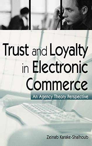 Trust and Loyalty in Electronic Commerce: An Agency Theory Perspective