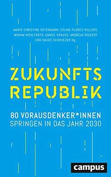 Zukunftsrepublik: 80 Vorausdenker*innen springen in das Jahr 2030