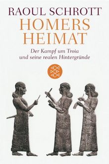 Homers Heimat: Der Kampf um Troia und seine realen Hintergründe