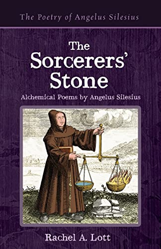 The Sorcerers' Stone: Alchemical Poems by Angelus Silesius (The Poetry of Angelus Silesius)