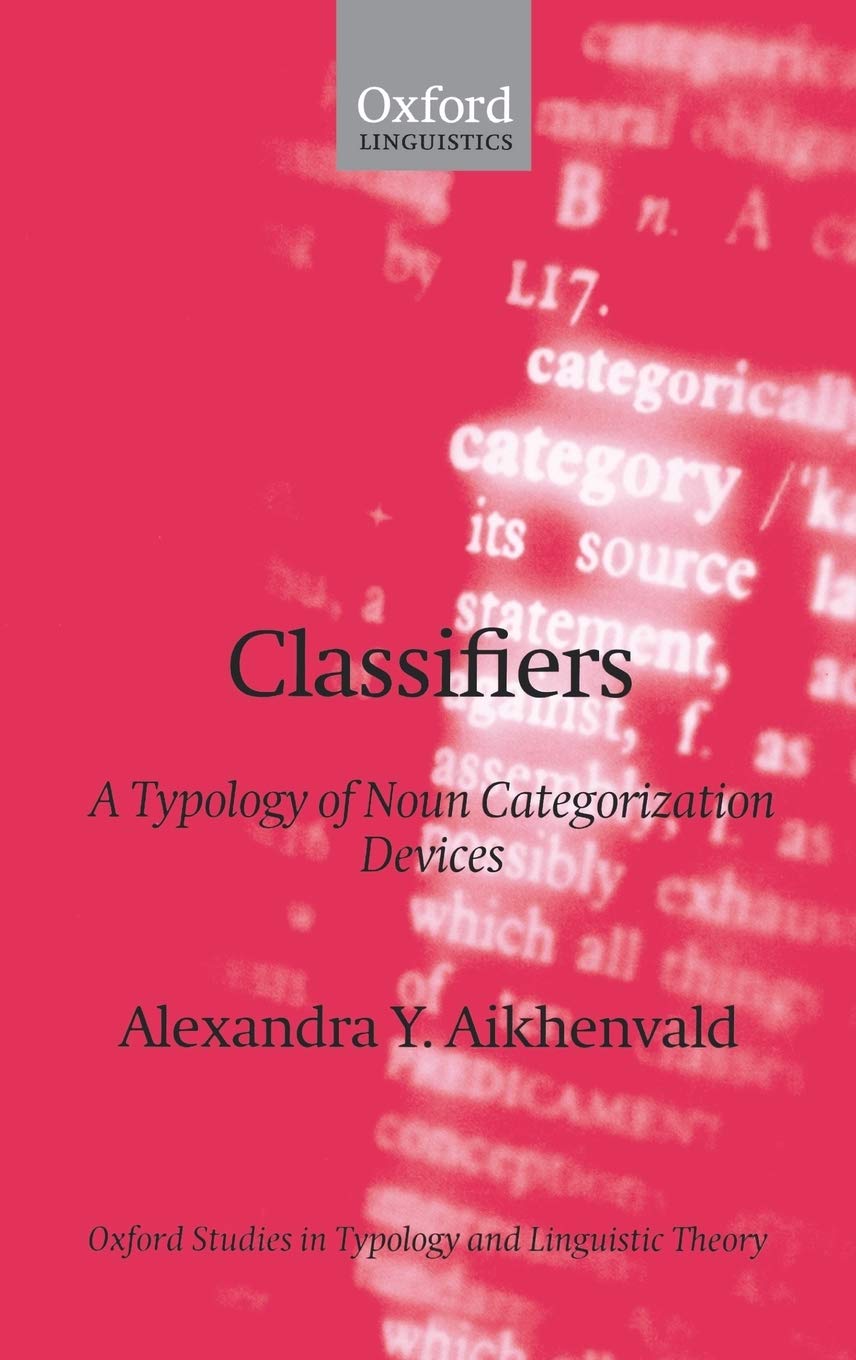 Classifiers: A Typology of Noun Categorization Devices (Oxford Studies in Typology and Linguistic Theory)