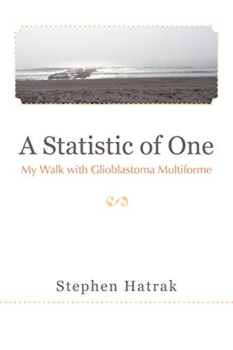 A Statistic of One: My Walk With Glioblastoma Multiforme